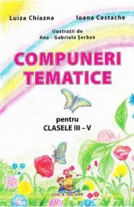 Compuneri tematice pentru Clasele 3-4 de Ioana Costache