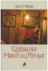 Confesiunile Maestrului Papusar de Ionut Manea