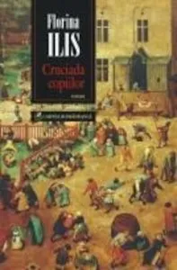 Cruciada copiilor. Editia a II-a de Florina Ilis