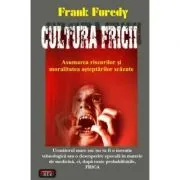 Cultura fricii – Frank Furedi de Frank Furedi