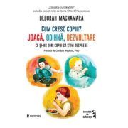 Cum cresc copiii? Joaca, odihna, dezvoltare. Ce si-ar dori copiii sa stim despre ei