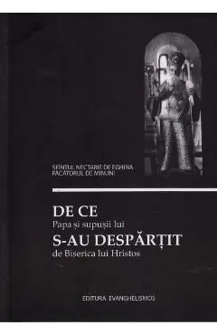 De Ce Papa Si Supusii Sai S-Au Despartit De Biserica Lui Hristos de Sfantul Nectarie De Eghina