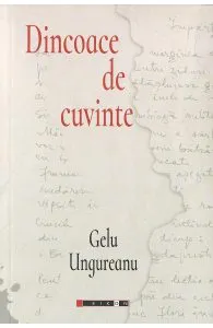 Dincoace de cuvinte de Gelu Ungureanu