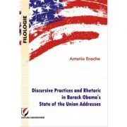 Discursive Practices and Rhetoric in Barack Obama's State of the Union Addresses de Antonia Enache