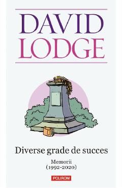 Diverse grade de succes. Memorii (1992-2020)