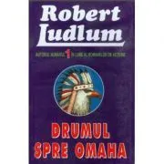 Drumul spre Omaha de Robert Ludlum