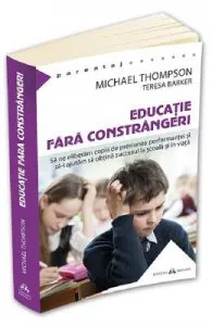 Educatie fara constrangeri de Michael Thompson