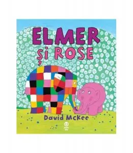 Elmer şi Rose de David McKee