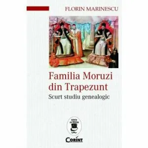 Familia Moruzi din Trapezunt. Scurt studiu genealogic de Florin Marinescu
