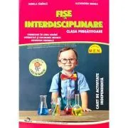 Fise interdisciplinare pentru clasa pregatitoare. Caiet de activitate independenta de Alexandra Manea