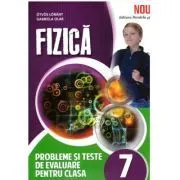 Fizica, probleme si teste de evaluare, pentru clasa a 7-a de Lorant Ostvos