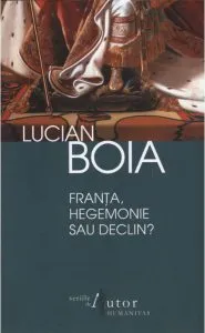 Franta, hegemonie sau declin de Lucian Boia