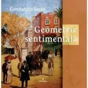 Geometrie sentimentala de Constantin Vaciu