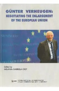 Gunter Verheugen: Negotiating the Enlargement of the European Union de Melania-Gabriela Ciot