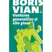 Gustarea generalilor si alte piese de Boris Vian