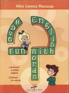 Have fun with English words de Alice Loretta Mastacan