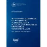Investigarea markerilor CT, IVUS si OCT de vulnerabilitate a placilor ateromatoase in sindroamele coronariene acute de Tiberiu Nyulas
