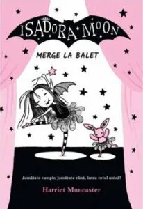Isadora Moon merge la balet de Harriet Muncaster