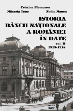 Istoria Băncii Naționale a României în date (1915-1918) (Vol. 2) (RESIGILAT)