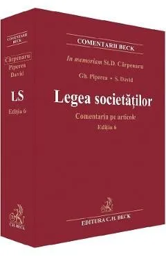 Legea societatilor. Comentariu pe articole Ed.6 de Gheorghe Piperea