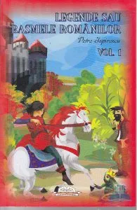 Legende sau basmele romanilor Vol.1 de Petre Ispirescu