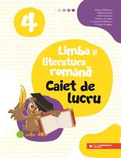 Limba si literatura romana. Caiet de lucru. Clasa a IV-a de Constantin Filfanescu