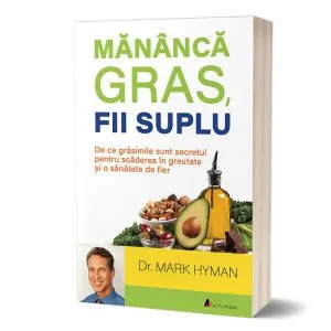 Mananca gras, fii suplu de Dr. Mark Hyman