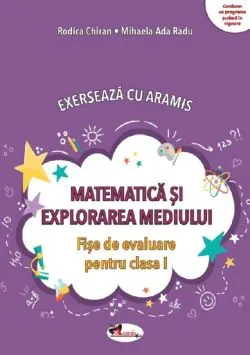 Matematica si explorarea mediului. Exerseaza cu Aramis - Clasa 1 de Mihaela-Ada Radu