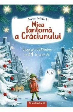 Mica fantoma a Craciunului. O poveste de Craciun in 24 de capitole de Tobias Goldfarb