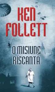 O misiune riscanta de Ken Follett