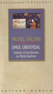 Omul universal - Islamul si functiunea lui Rene Guenon