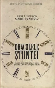 Oracolele stiintei. Oameni de stiinta celebri despre Dumnezeu si religie