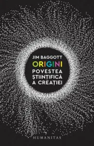 Origini. Povestea stiintifica a creatiei de Jim Baggott
