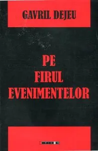 Pe firul evenimentelor de Gavril Dejeu