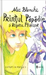 Printul Papadie si Regatul Florilor de Alec Blenche