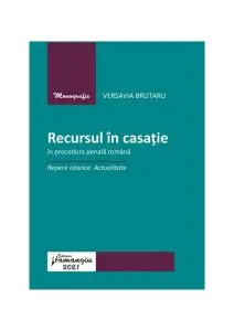 Recursul în casație în procedura penală română de Versavia Brutaru