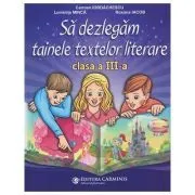 Sa dezlegam tainele textelor literare clasa a 3-a L3CD de Carmen Iordachescu