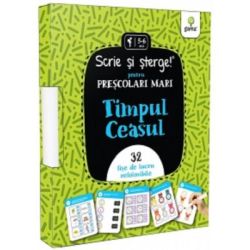 Scrie si sterge! pentru prescolari mici. Timpul si ceasul. 32 fise de lucru refolosibile