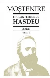 Scrieri Vol.6 de Bogdan Petriceicu Hasdeu