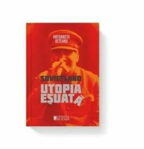 Sovietland Utopia esuata (vol I) de Antoaneta Olteanu