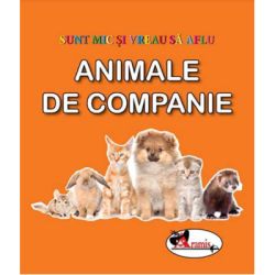 Sunt mic si vreau sa aflu. Animale de companie