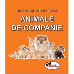 Sunt mic si vreau sa aflu. Animale de companie