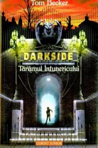 Taramul Intunericului, Darkside, Vol. 1 de Tom Becker