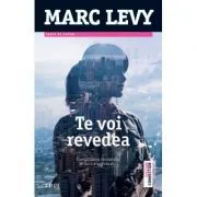 Te voi revedea. Continuarea romanului Si daca e adevarat... de Marc Levy