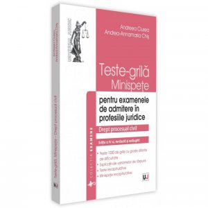 Teste-grila. Minispete pentru examenele de admitere in profesiile juridice. Drept procesual civil
