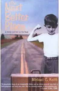 The Next Better Place: A Father and Son on the Road de Michael C. Keith