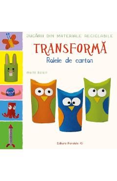 Transforma rolele din carton