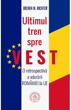 Ultimul tren spre Vest. O retrospectiva a aderarii Romaniei la UE