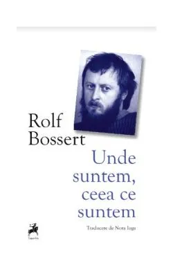 Unde suntem, ceea ce suntem de Rolf Bossert
