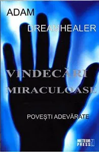 Vindecari miraculoase de Adam Dreamhealer